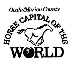 OCALA/MARION COUNTY HORSE CAPITAL OF THE WORLD