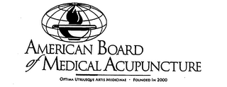 AMERICAN BOARD OF MEDICAL ACUPUNCTURE OPTIMA UTRIUSQUE ARTIS MEDICINAE FOUNDED IN 2000