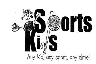 SPORTS KIDS ANY KID, ANY SPORT, ANY TIME!