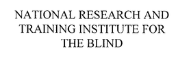 NATIONAL RESEARCH AND TRAINING INSTITUTE FOR THE BLIND