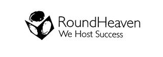 ROUNDHEAVEN WE HOST SUCCESS