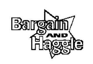 BARGAIN AND HAGGLE