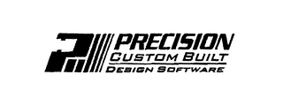 P PRECISION CUSTOM BUILT DESIGN SOFTWARE