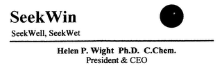 SEEK WIN SEEKWELL, SEEK WET HELEN P. WIGHT PH.D. C.CHEM PRESIDENT & CEO 736 ALTA VISTA DRIVE PACIFICA, CA 94044 650-359-7979 650-303-4733 MOBILE DRHELENW@AOL.COM