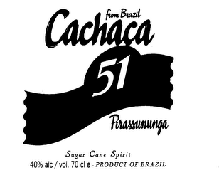 FROM BRAZIL CACHACA 51 PIRASSUNUNGA SUGAR CANE SPIRIT 40% ALC/ VOL. 70 CL E- PRODUCT OF BRAZIL