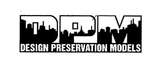 DPM DESIGN PRESERVATION MODELS