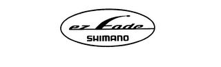 EZ FADE SHIMANO