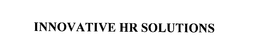 INNOVATIVE HR SOLUTIONS