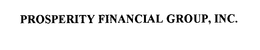 PROSPERITY FINANCIAL GROUP, INC.