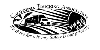 CALIFORNIA TRUCKING ASSOCIATION WE DRIVE FOR A LIVING. SAFETY IS OUR PRIORITY.