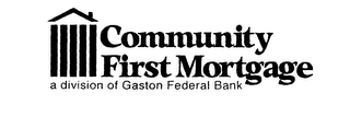 COMMUNITY FIRST MORTAGE A DIVISION OF GASTON FEDERAL BANK