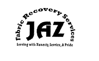 JAZ FABRIC RECOVERY SERVICES SERVING WITH HONESTY, SERVICE, & PRIDE