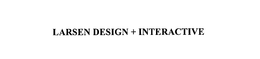 LARSEN DESIGN + INTERACTIVE