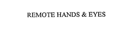 REMOTE HANDS & EYES