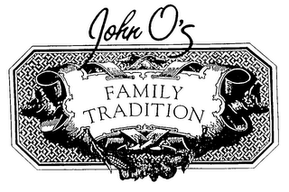 JOHN O'S FAMILY TRADITION