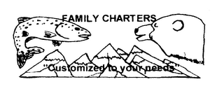 FAMILY CHARTERS "CUSTOMIZED TO YOUR NEEDS"