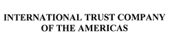 INTERNATIONAL TRUST COMPANY OF THE AMERICAS