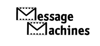 MESSAGE MACHINES