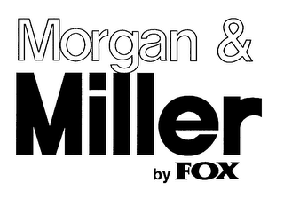 MORGAN & MILLER BY FOX