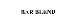 BAR BLEND