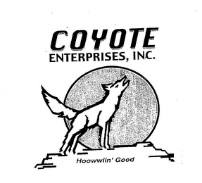 COYOTE ENTERPRISES, INC. HOOWWLIN' GOOD