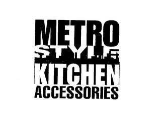 METRO STYLE KITCHEN ACCESSORIES