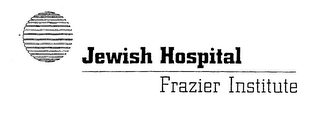 JEWISH HOSPITAL FRAZIER INSTITUTE