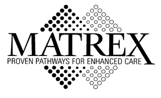 MATREX PROVEN PATHWAYS FOR ENHANCED CARE