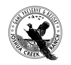 JOSHUA CREEK RANCH GAME PRESERVE & RESORT