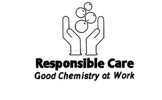 RESPONSIBLE CARE GOOD CHEMISTRY AT WORK