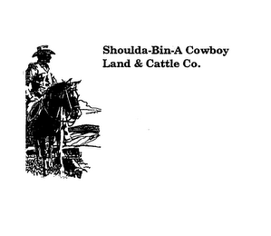 SHOULDA-BIN-A COWBOY LAND & CATTLE CO.