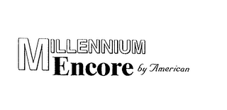 MILLENNIUM ENCORE BY AMERICAN