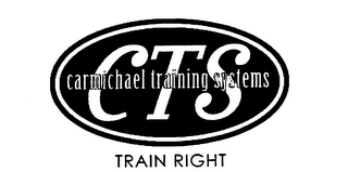 CTS CARMICHAEL TRAINING SYSTEMS TRAIN RIGHT