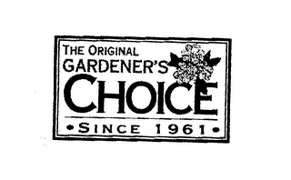 THE ORIGINAL GARDENER'S CHOICE *SINCE 1961