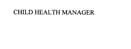 CHILD HEALTH MANAGER