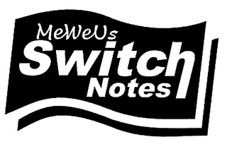 ME WE US SWITCH NOTES