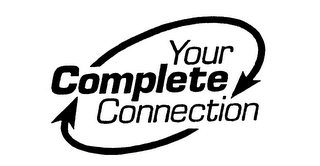 YOUR COMPLETE CONNECTION