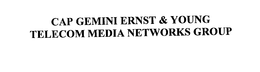 CAP GEMINI ERNST & YOUNG TELECOM MEDIA NETWORKS GROUP