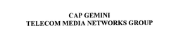 CAP GEMINI TELECOM MEDIA NETWORKS GROUP