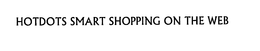 HOTDOTS SMART SHOPPING ON THE WEB