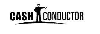 CASH CONDUCTOR