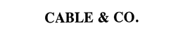 CABLE & CO.
