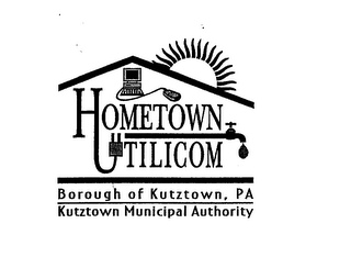 HOMETOWN UTILICOM BOROUGH OF KUTZTOWN, PA KUTZTOWN MUNICIPAL AUTHORITY