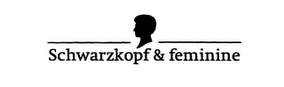 SCHWARZKOPF & FEMININE