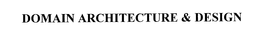 DOMAIN ARCHITECTURE & DESIGN