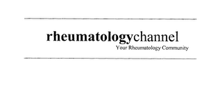 RHEUMATOLOGYCHANNEL YOUR RHEUMATOLOGY COMMUNITY