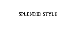 SPLENDID STYLE