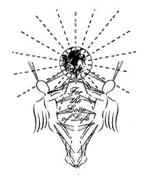 FOR THE LOVE OF LIFE