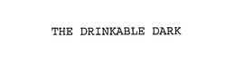 THE DRINKABLE DARK
