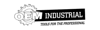 OEM INDUSTRIAL TOOLS FOR THE PROFESSIONAL